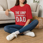 The Ump Is Somebody's Dad T-Shirt