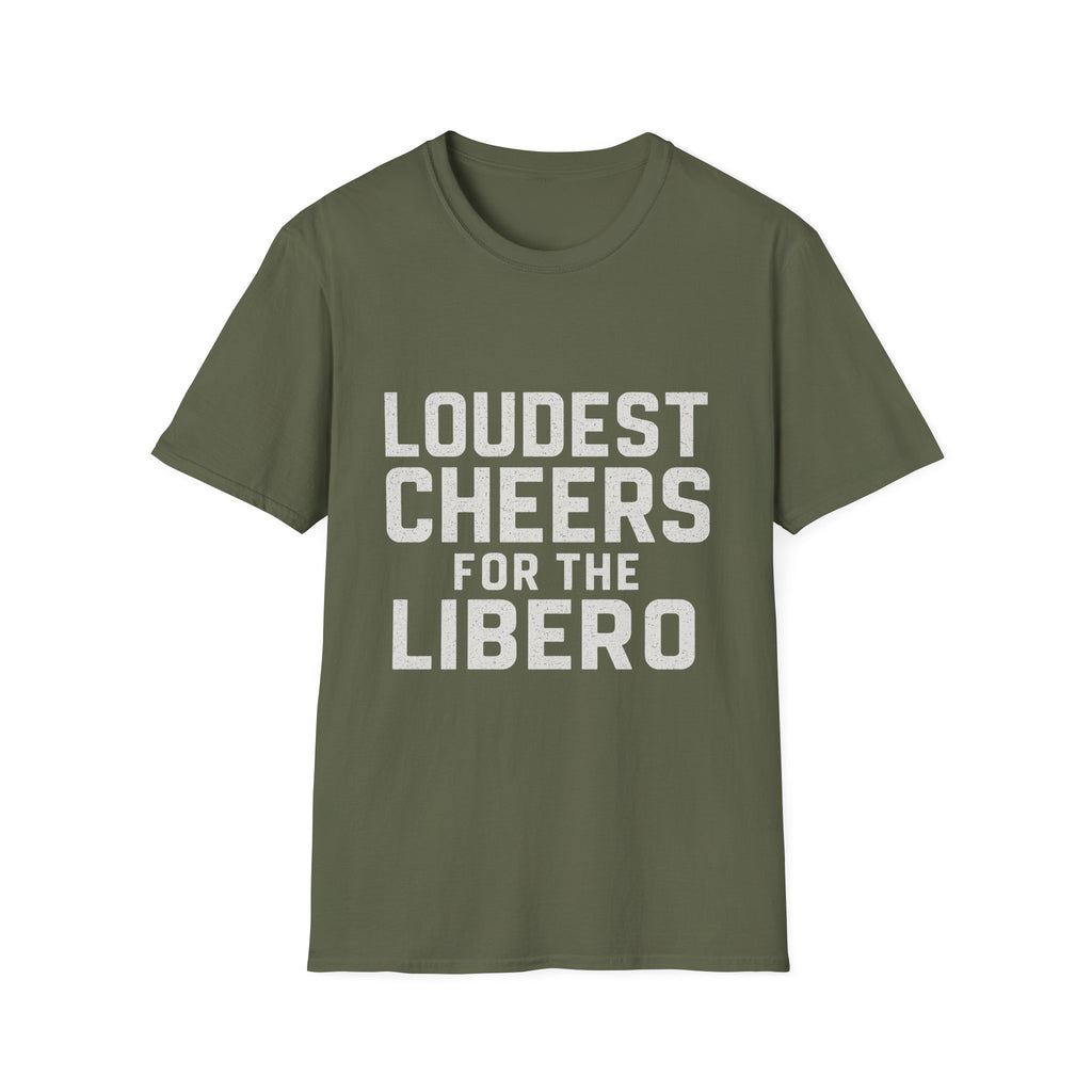 Loudest Cheers For The Libero T-Shirt