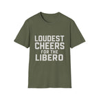 Loudest Cheers For The Libero T-Shirt
