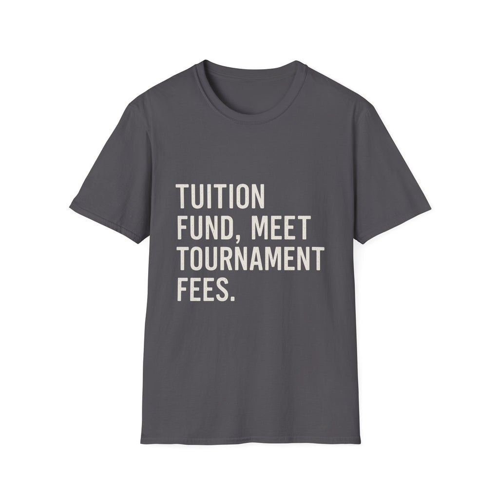Tuition Fund, Meet Tournament Fees T-Shirt