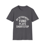 My Retirement Fund Plays Shortstop T-Shirt