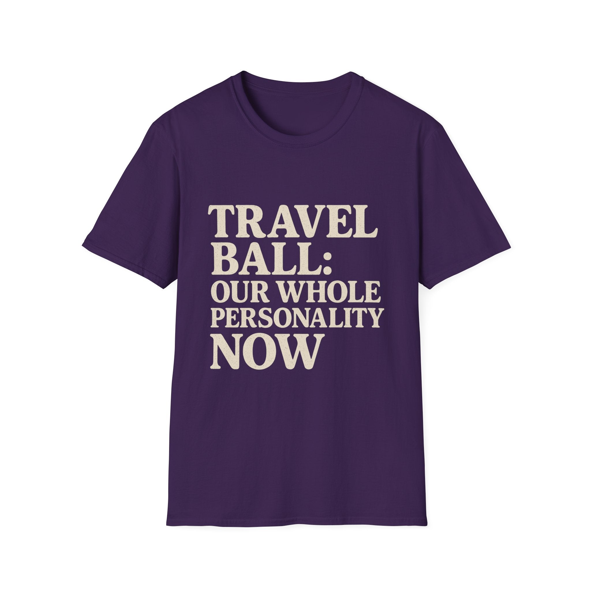 Travel Ball: Our Whole Personality Now T-Shirt