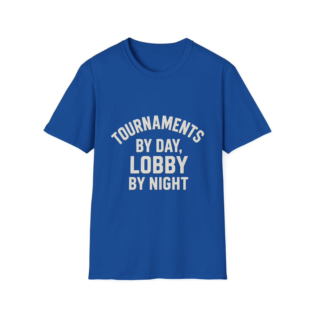 Tournaments By Day, Lobby By Night T-Shirt