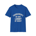 Tournaments By Day, Lobby By Night T-Shirt
