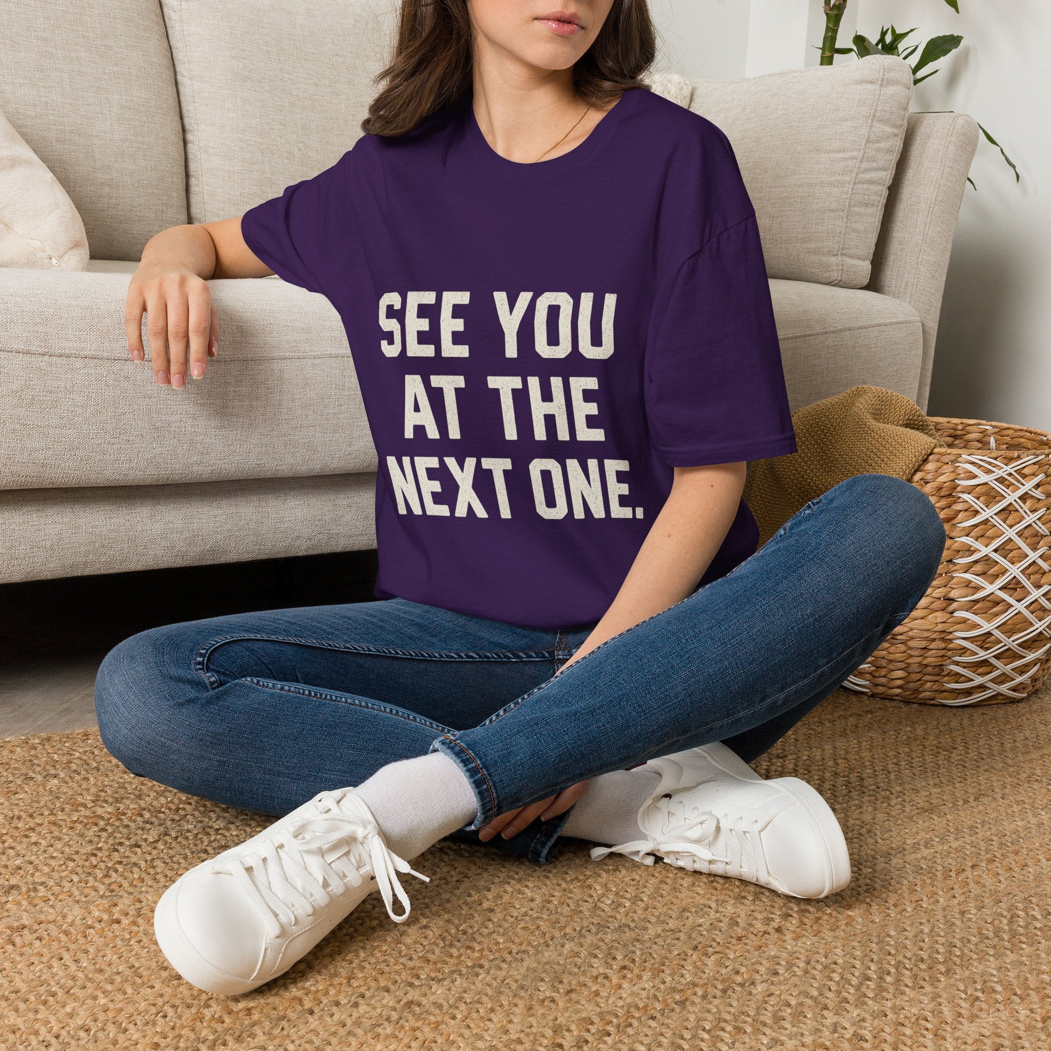 See You At The Next One T-Shirt