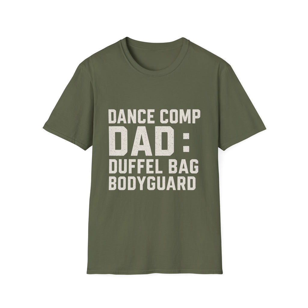 Dance Comp Dad: Duffel Bag Bodyguard T-Shirt
