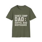 Dance Comp Dad: Duffel Bag Bodyguard T-Shirt