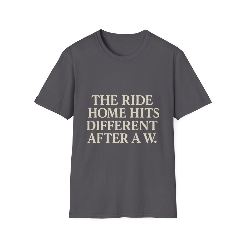The Ride Home Hits Different After A W T-Shirt