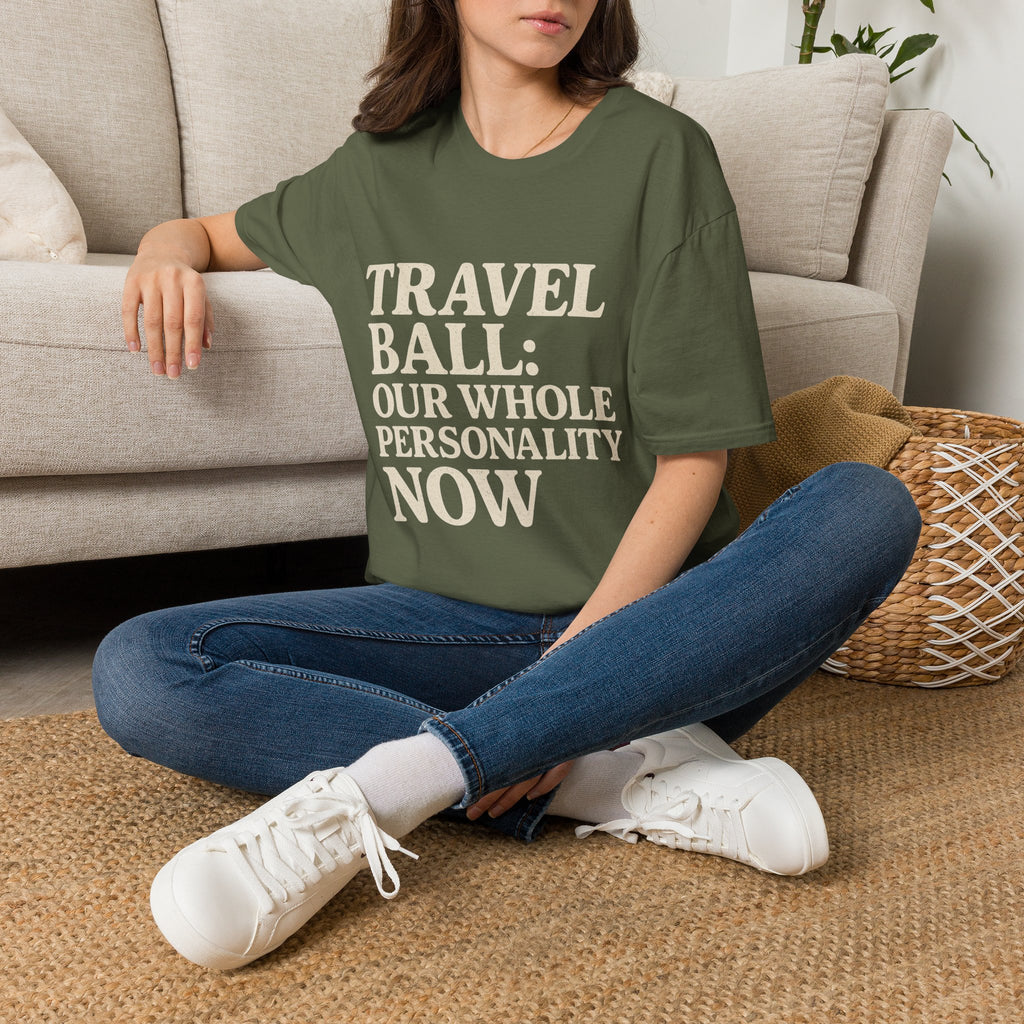 Travel Ball: Our Whole Personality Now T-Shirt