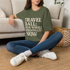 Travel Ball: Our Whole Personality Now T-Shirt