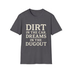 Dirt In The Car, Dreams In The Dugout T-Shirt
