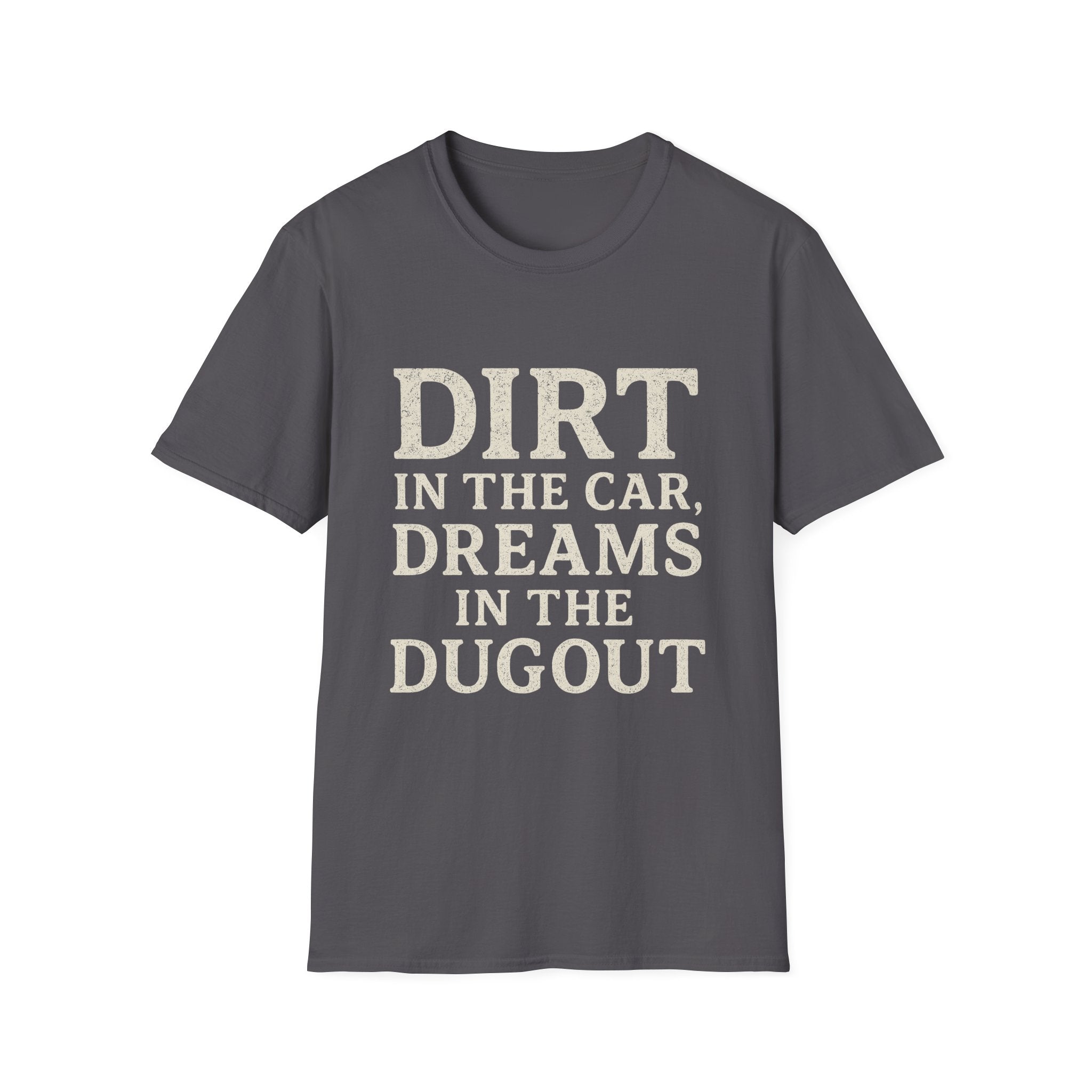 Dirt In The Car, Dreams In The Dugout T-Shirt