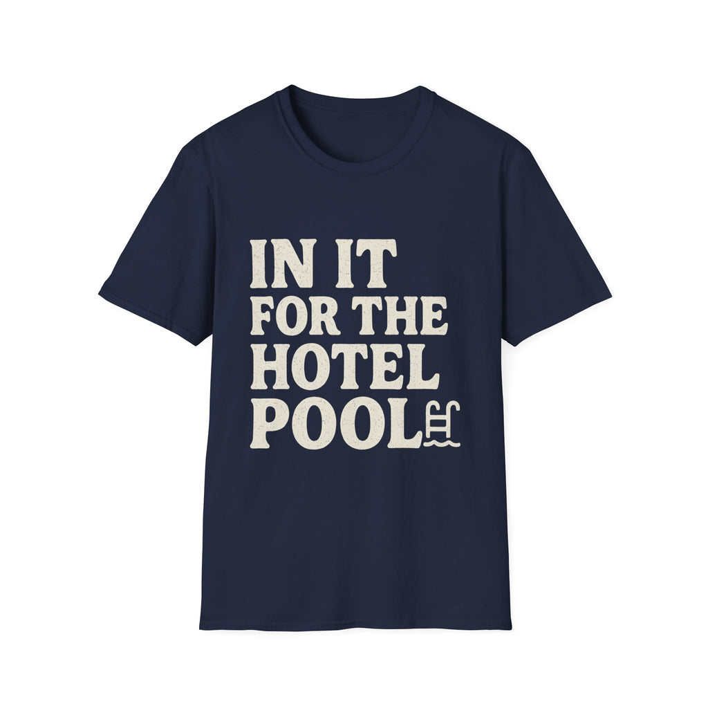 In It For The Hotel Pool T-Shirt