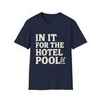 In It For The Hotel Pool T-Shirt