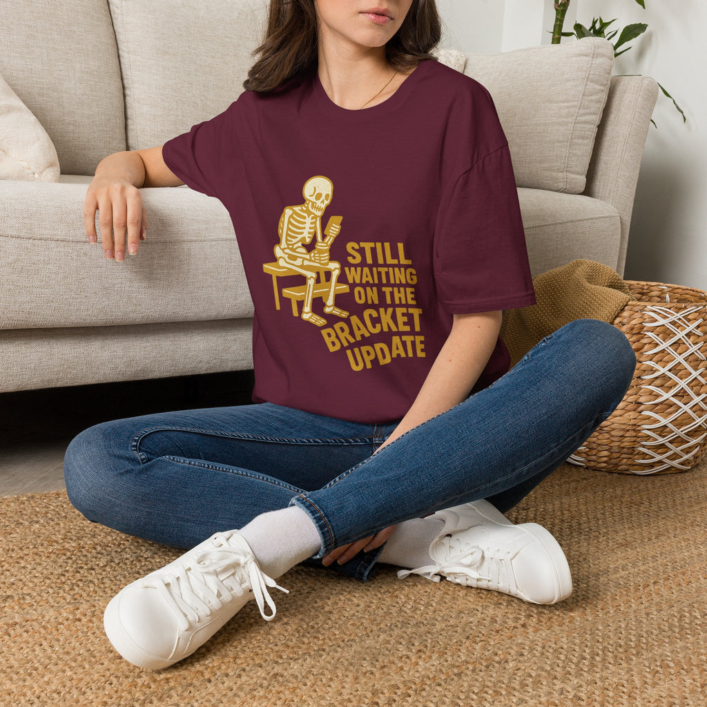 Still Waiting On The Bracket Update T-Shirt