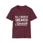 All I Hear Is Sneaker Squeak T-Shirt