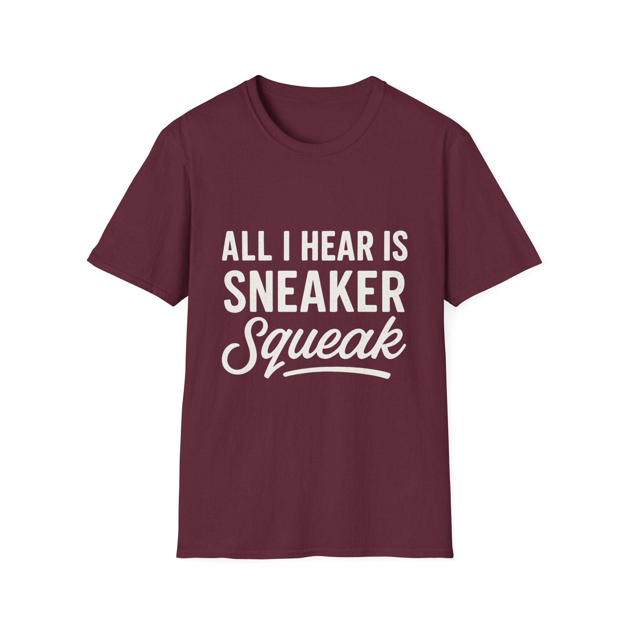 All I Hear Is Sneaker Squeak T-Shirt
