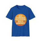 Our Summer Vacation Has A Bracket T-Shirt