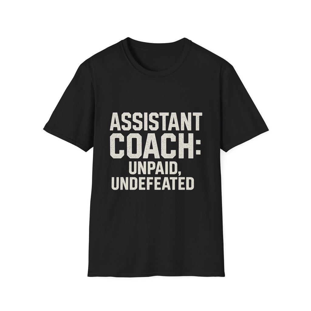 Assistant Coach: Unpaid, Undefeated T-Shirt