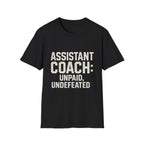 Assistant Coach: Unpaid, Undefeated T-Shirt