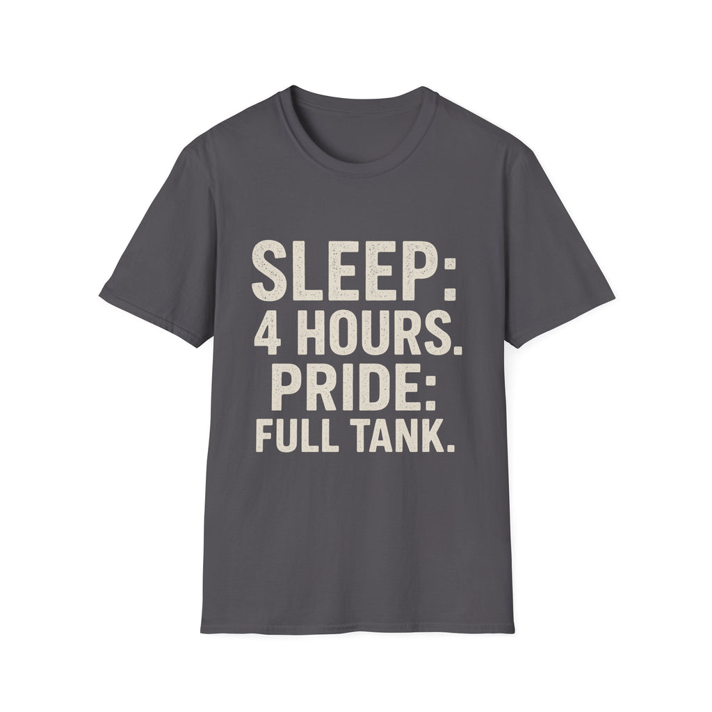 Sleep: 4 Hours. Pride: Full Tank T-Shirt