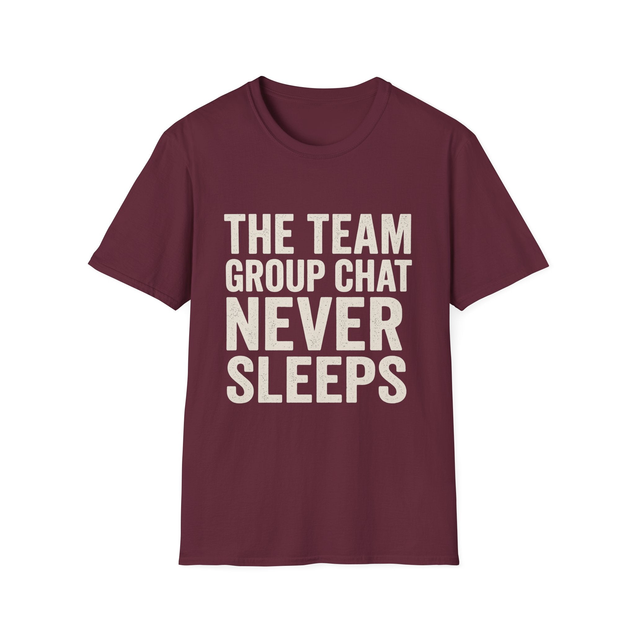 The Team Group Chat Never Sleeps T-Shirt
