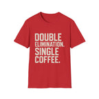 Double Elimination. Single Coffee T-Shirt