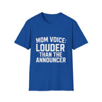 Mom Voice: Louder Than The Announcer T-Shirt