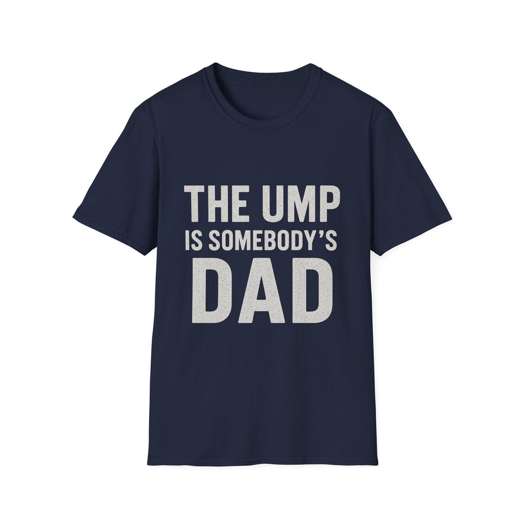 The Ump Is Somebody's Dad T-Shirt