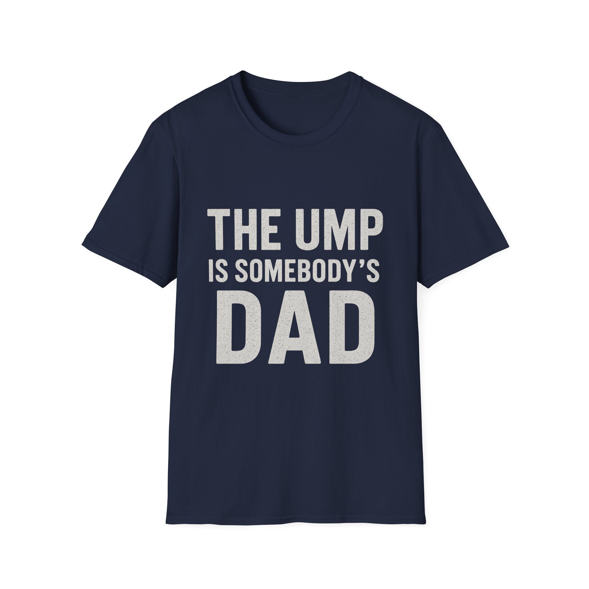 The Ump Is Somebody's Dad T-Shirt